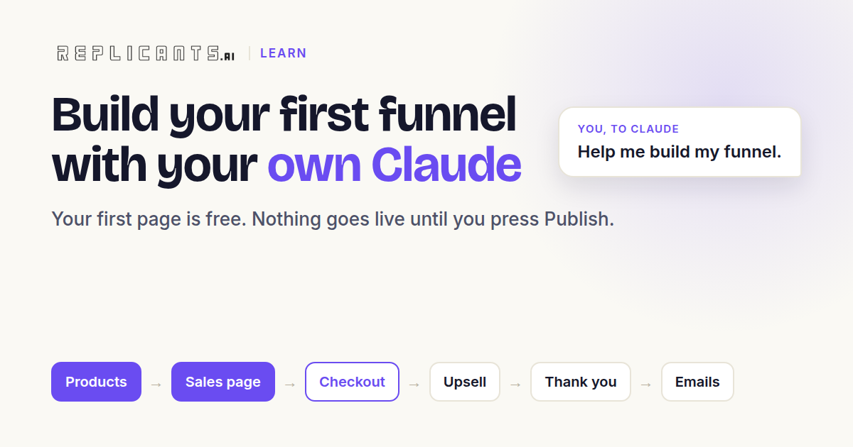 Build your first funnel with your own Claude. Your first page is free.